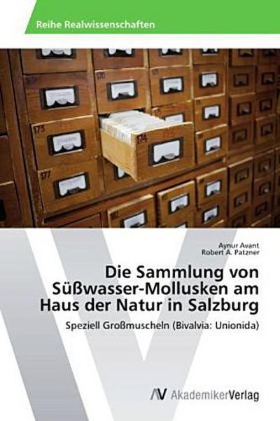 Die Sammlung von Süßwasser-Mollusken am Haus der Natur in Salzburg