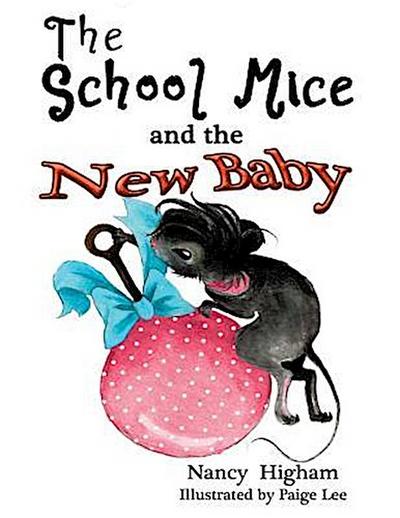 The School Mice and the New Baby: Book 7 For both boys and girls ages 6-12 Grades
