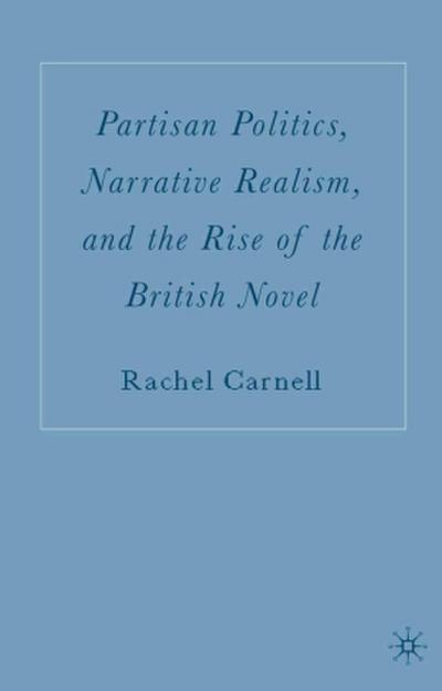Partisan Politics, Narrative Realism, and the Rise of the British Novel