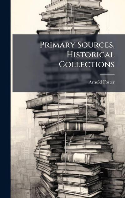 Primary Sources, Historical Collections