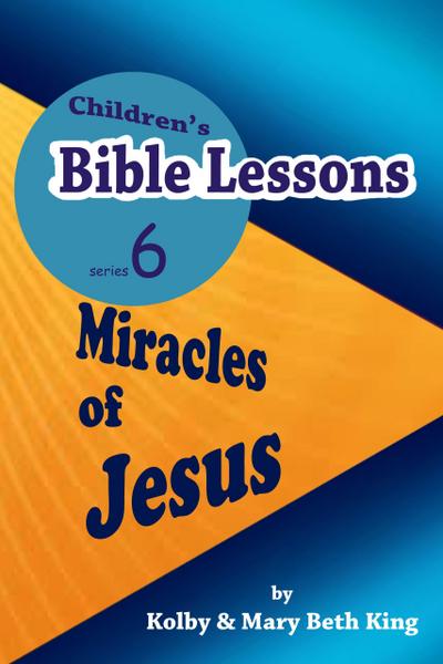 Children’s Bible Lessons: Miracles of Jesus