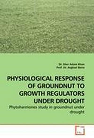 PHYSIOLOGICAL RESPONSE OF GROUNDNUT TO GROWTH REGULATORS UNDER DROUGHT