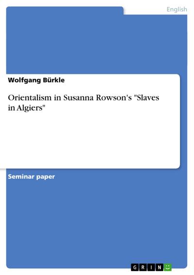 Orientalism in Susanna Rowson’s "Slaves in Algiers"