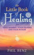 The Little Book of Healing for Your Mammy, Your Granny and Your Budgie