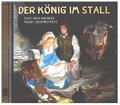 Der König im Stall Ein Liederhörspiel für Weihnachten
