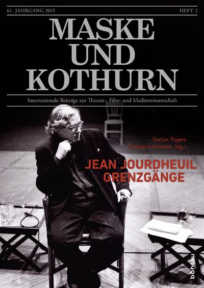 Jean Jourdheuil: Grenzgänge (Maske und Kothurn) (Maske und Kothurn: Internationale Beiträge zur Theater-, Film und Medienwissenschaft)