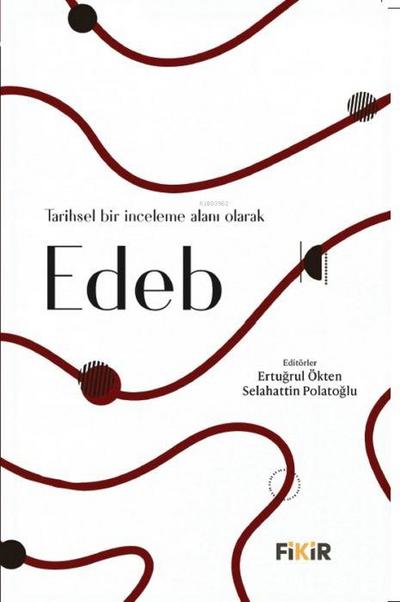 Tarihsel Bir Inceleme Alani Olarak Edeb