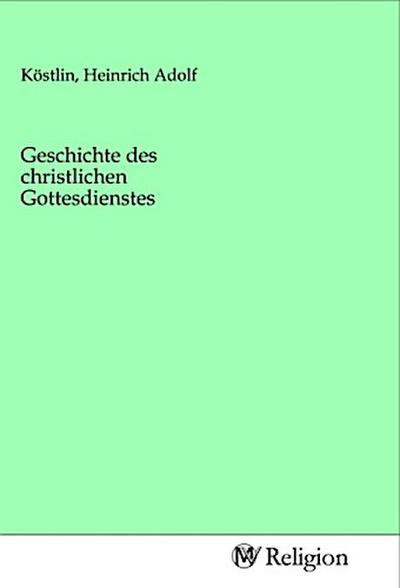 Geschichte des christlichen Gottesdienstes