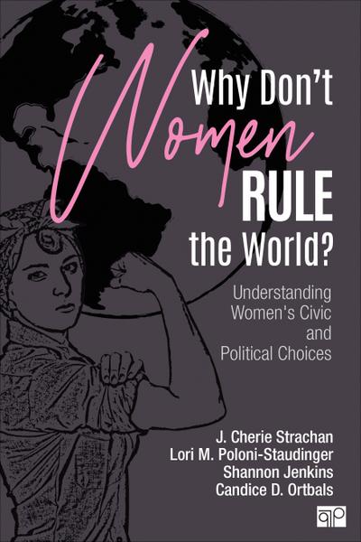 Why Don’t Women Rule the World?