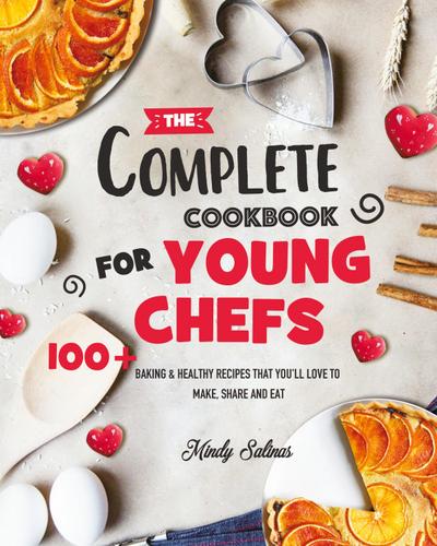 The Complete Cookbook for Young Chefs