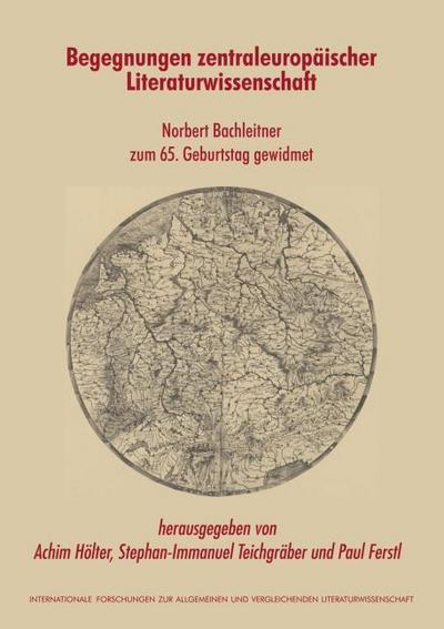 Begegnungen zentraleuropäischer Literaturwissenschaft
