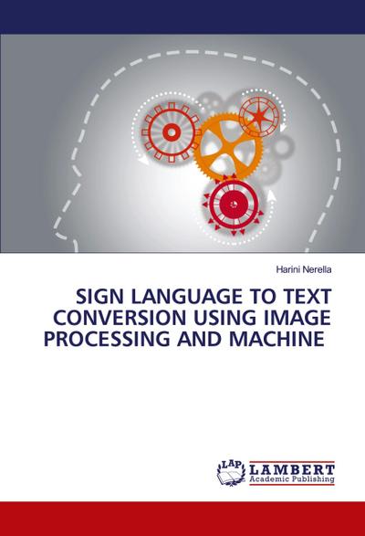 SIGN LANGUAGE TO TEXT CONVERSION USING IMAGE PROCESSING AND MACHINE