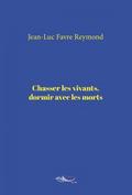 Chasser les vivants, dormir avec les morts