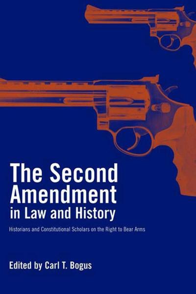 The Second Amendment in Law and History
