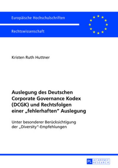Auslegung des Deutschen Corporate Governance Kodex (DCGK) und Rechtsfolgen einer ’fehlerhaften’ Auslegung