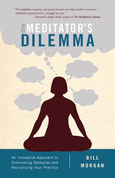 The Meditator's Dilemma - Bill Morgan