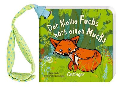 Der kleine Fuchs hört einen Mucks; Buggybuch; Ill. v. Jacobs, Tanja; Deutsch; 16 farb. Abb. 16 Ill. 
