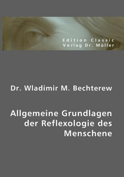 Allgemeine Grundlagen der Reflexologie des Menschen - Wladimir M. Bechterew