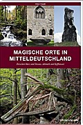 Magische Orte in Mitteldeutschland