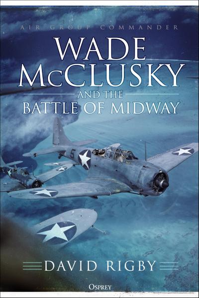 Wade McClusky and the Battle of Midway