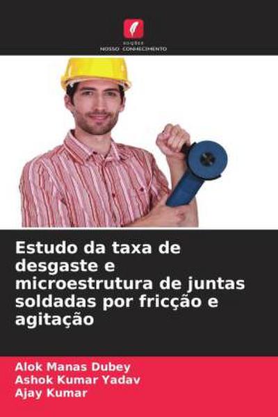 Estudo da taxa de desgaste e microestrutura de juntas soldadas por fricção e agitação