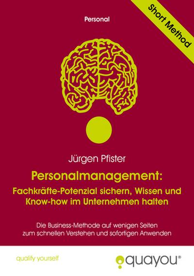 Personalmanagement: Fachkräfte-Potenzial sichern, Wissen und Know-how im Unternehmen halten