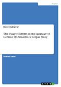 The Usage of Idioms in the Language of German EFL-