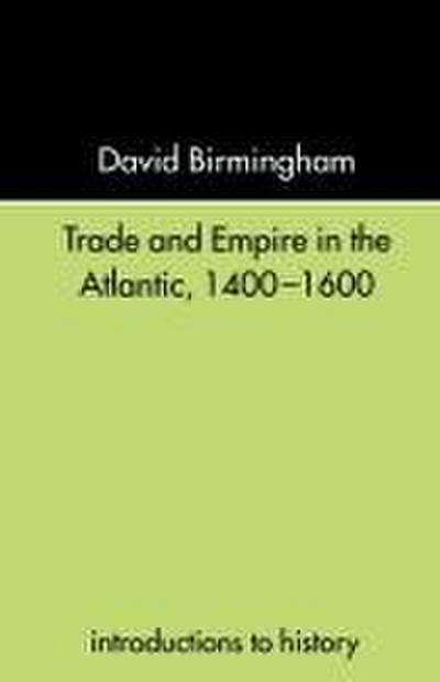 Trade and Empire in the Atlantic 1400-1600