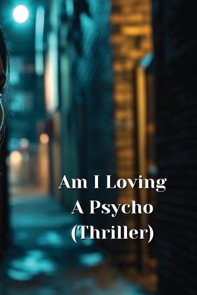 Kincaid, E: Am I Loving A Psycho