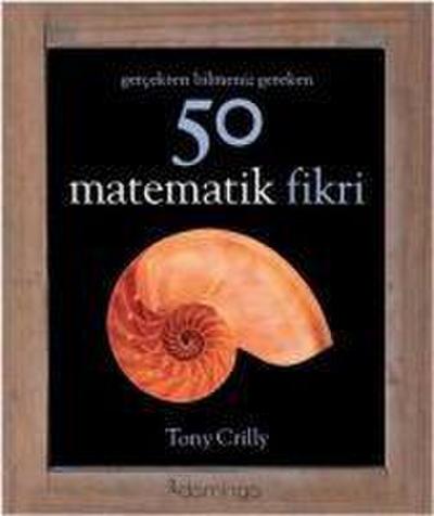 Gercekten Bilmeniz Gereken 50 Matematik Fikri