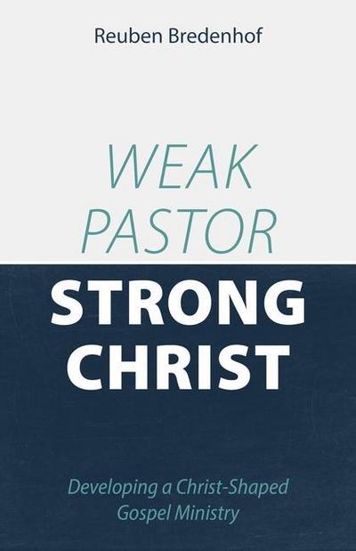 Weak Pastor, Strong Christ
