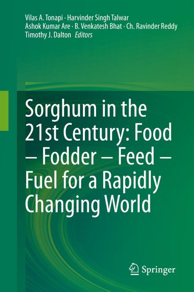 Sorghum in the 21st Century: Food - Fodder - Feed - Fuel for a Rapidly Changing World