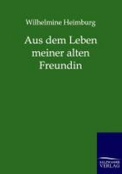 Aus dem Leben meiner alten Freundin