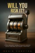 Will You Risk It?