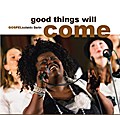 good things will come