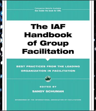 The IAF Handbook of Group Facilitation
