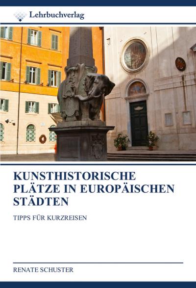KUNSTHISTORISCHE PLÄTZE IN EUROPÄISCHEN STÄDTEN