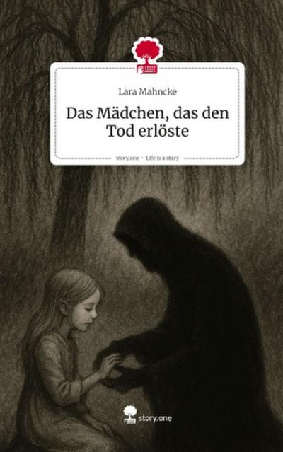 Das Mädchen, das den Tod erlöste. Life is a Story - story.one