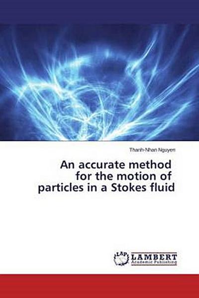 An accurate method for the motion of particles in a Stokes fluid