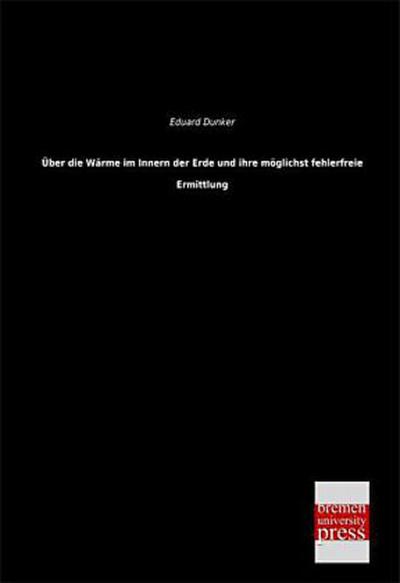 Über die Wärme im Innern der Erde und ihre möglichst fehlerfreie Ermittlung