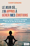 Le jour où j’ai appris à gérer mes émotions