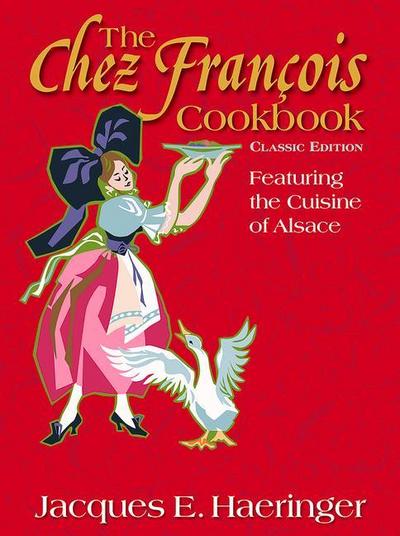 The Chez François Cookbook: Classic Edition