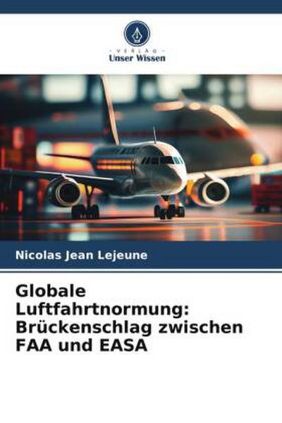 Globale Luftfahrtnormung: Brückenschlag zwischen FAA und EASA