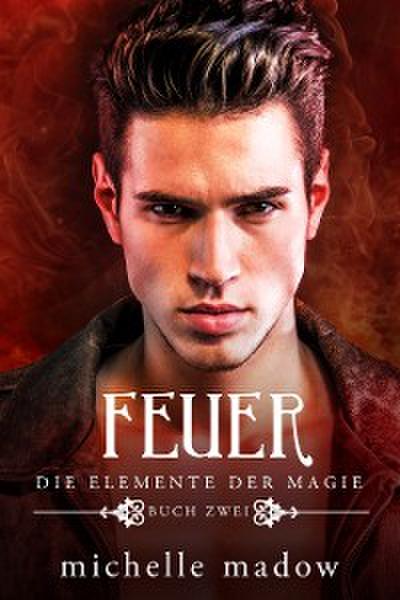 Äther - Die Elemente der Magie / Äther - Der Fantasy Bestseller gratis....................... / Feuer - Die Elemente der Magie 2