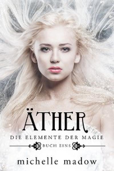 Äther - Die Elemente der Magie / Äther - Der Fantasy Bestseller gratis..................... / Äther - Der Fantasy Bestseller gratis