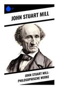 John Stuart Mill: Philosophische Werke