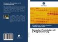 Computer-Praxislabor mit C-Programmierung