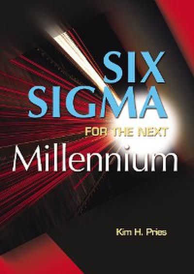 Six Sigma for the Next Millenium (eBook, PDF) - Kim H. Pries