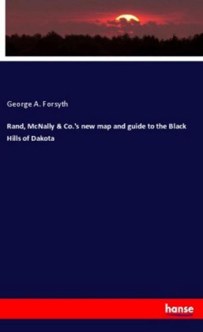 Rand, McNally & Co.’s new map and guide to the Black Hills of Dakota