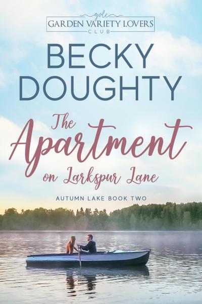 The Apartment on Larkspur Lane (Autumn Lake Romance Series, #2)